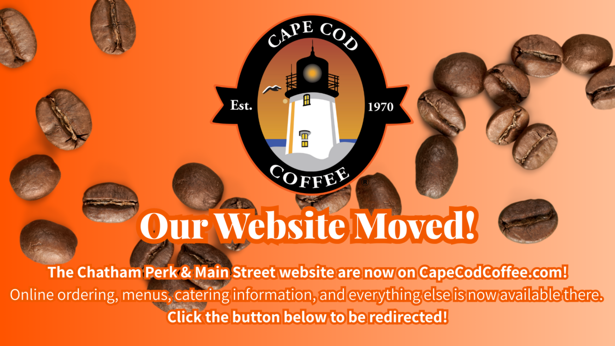 Our website has moved and is now on CapeCodCoffee.com